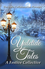 Title: Yuletide Tales: A Festive Collective, Author: Carolyn Bennett