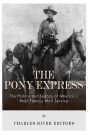 The Pony Express: The History and Legacy of America's Most Famous Mail Service