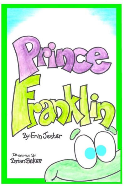 Prince Franklin: The Story of "Franklin the Frog".