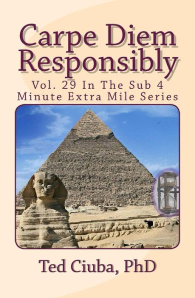 Carpe Diem Responsibly: Vol. 29 In The Sub 4 Minute Extra Mile Series