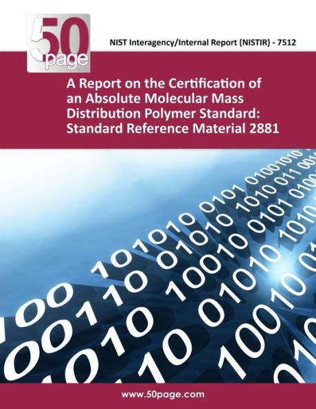 A Report on the Certification of an Absolute Molecular Mass Distribution Polymer Standard: Standard Reference Material 2881