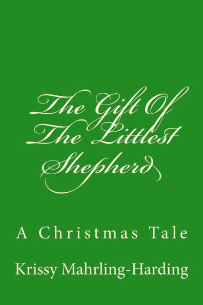 The Gift Of The Littlest Shepherd: A Christmas Tale