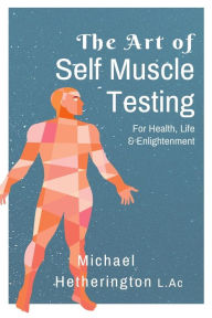 Title: The Art of Self Muscle Testing, Author: Michael Hetherington