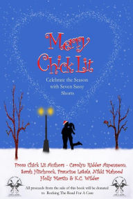 Title: Merry Chick Lit: Celebrate the Season with Seven Sassy Shorts, Author: Sarah Hitchcock