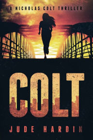 Title: Colt: A Novel, Author: Jude Hardin