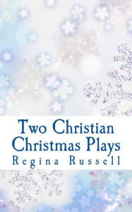 Title: Two Christian Christmas Plays: For Church Drama Groups, Author: Regina Maxine Russell