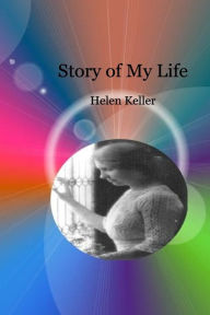 Title: Story of My Life, Author: Helen Keller