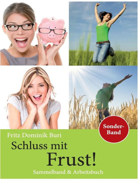 Schluss mit Frust - Sammeband & Arbeitsbuch: Dein Ratgeber fuer gute Laune und neue Impulse