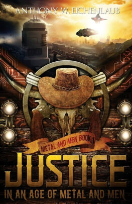 Justice in an Age of Metal and Men