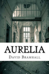 Title: Aurelia: Six ghost stories, Author: David Bramhall