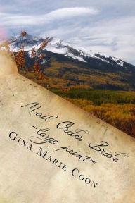 Title: Mail Order Bride: Silver Spring Settlers Series, Author: Gina Marie Coon