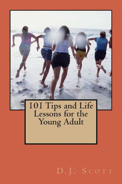 101 Tips and Life Lessons for the Young Adult