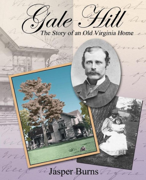 Gale Hill: The Story of an Old Virginia Home