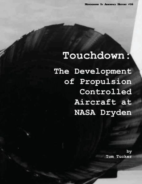 Touchdown: The Development of Propulsion Controlled Aircraft at NASA Dryden