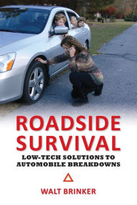 Title: Roadside Survival: Low-tech Solutions to Automobile Breakdowns, Author: Walt Brinker