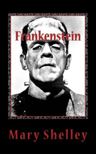 Title: Frankenstein: Or, The Modern Prometheus, Author: Mary Shelley