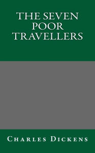 Title: The Seven Poor Travellers, Author: Charles Dickens