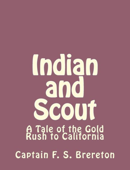 Indian and Scout: A Tale of the Gold Rush to California