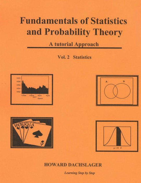 Fundamentals of Statistics and Probability Theory: A Tutorial Approach ...