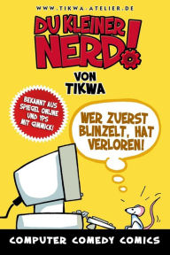 Title: Du kleiner Nerd!: Wer zuerst blinzelt, hat verloren!, Author: Mathias Tikwa Neumann