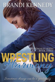 Title: Wrestling Harmony, Author: Brandi Kennedy