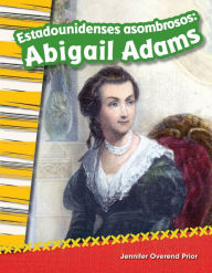 Estadounidenses asombrosos: Abigail Adams (Amazing Americans: Abigail Adams)