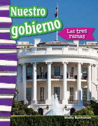 Title: Nuestro gobierno: Las tres ramas, Author: Shelly Buchanan