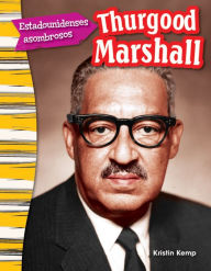 Title: Estadounidenses asombrosos: Thurgood Marshall (Amazing Americans: Thurgood Marshall), Author: Kristin Kemp