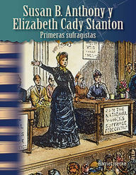 Title: Susan B. Anthony y Elizabeth Cady Stanton: Primeras sufragistas, Author: Harriet Isecke