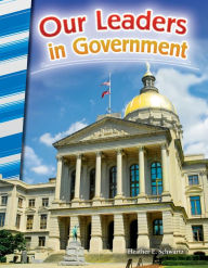 Title: Our Leaders in Government, Author: Heather Schwartz