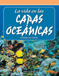 Title: La vida en las capas oceánicas: Unidades de medida, Author: John Lockyer