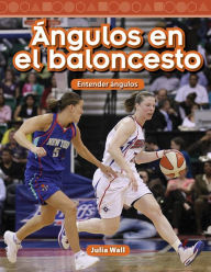 Title: Ángulos en el baloncesto: Entender ángulos, Author: Julia Wall