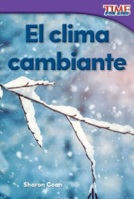 Title: El clima cambiante (Changing Weather) (TIME For Kids Nonfiction Readers), Author: Sharon Coan