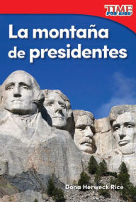 La montana de presidentes (Mountain of Presidents) (TIME For Kids Nonfiction Readers)