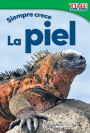 Siempre crece: La piel (Always Growing: Skin) (TIME For Kids Nonfiction Readers)