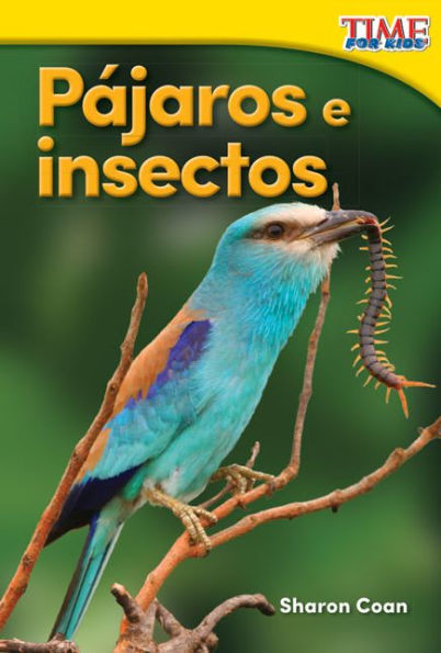 Pájaros e insectos (Birds and Bugs) (TIME For Kids Nonfiction Readers)