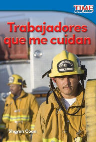 Title: Trabajadores que me cuidan (Workers Who Take Care of Me) (TIME For Kids Nonfiction Readers), Author: Sharon Coan