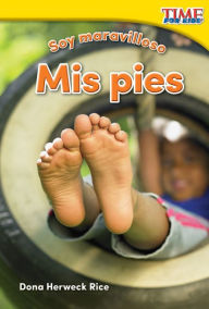 Title: Soy maravilloso: Mis pies (Marvelous Me: My Feet) (TIME For Kids Nonfiction Readers), Author: Dona Herweck Rice