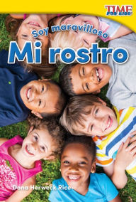 Soy maravilloso: Mi rostro (Marvelous Me: My Face) (TIME For Kids Nonfiction Readers)