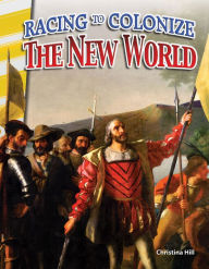 Title: Racing to Colonize the New World, Author: Christina Hill