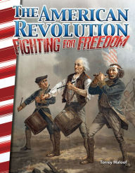 Title: The American Revolution: Fighting for Freedom, Author: Torrey Maloof