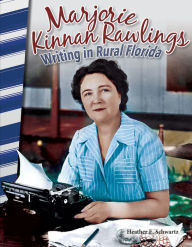 Title: Marjorie Kinnan Rawlings: Writing in Rural Florida, Author: Heather Schwartz