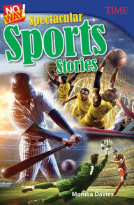 Title: No Way! Spectacular Sports Stories, Author: Monika Davies