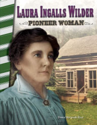 Title: Laura Ingalls Wilder: Pioneer Woman, Author: Dona Herweck Rice