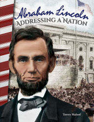 Title: Abraham Lincoln: Addressing a Nation, Author: Torrey Maloof