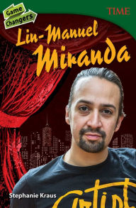 Title: Game Changers: Lin-Manuel Miranda, Author: Stephanie Kraus