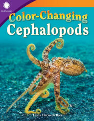 Title: Color-Changing Cephalopods, Author: Dona Herweck Rice