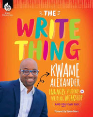 Title: The Write Thing: Kwame Alexander Engages Students in Writing Workshop, Author: Kwame Alexander