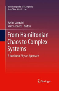 Title: From Hamiltonian Chaos to Complex Systems: A Nonlinear Physics Approach, Author: Xavier Leoncini
