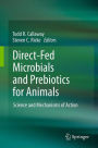 Direct-Fed Microbials and Prebiotics for Animals: Science and Mechanisms of Action